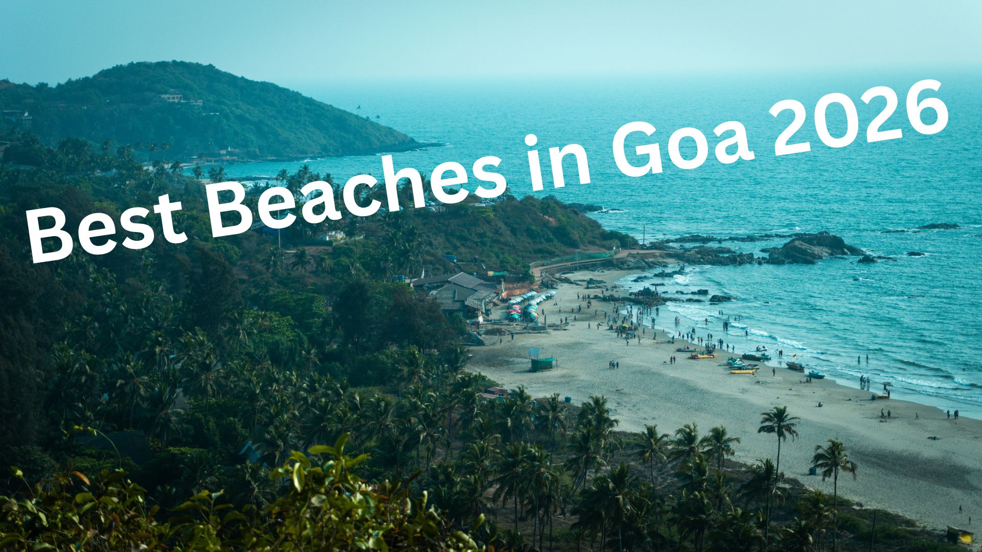 Best Beaches in Goa 2026: Free, Hidden & Budget-Friendly Spots